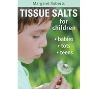Tissue Salts for Children: Babies, Tots & Teens
