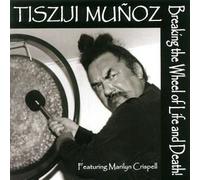 Tisziji Munoz - Breaking the Wheel of Life &..