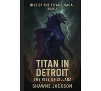 Titan in Detroit: The Rise of Zillara (Rise of the Titans Saga)