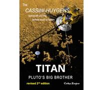 Titan: Pluto's big brother: The Cassini-Huygens spacecraft and the darkest moon of Saturn (Explorers of Minor Worlds)