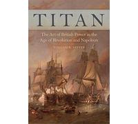 Titan: The Art of British Power in the Age of Revolution and Napoleon