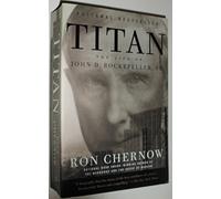 Titan: the Life of John D. Rockefeller, Sr
