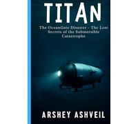 Titan: The OceanGate Disaster - The Lost Secrets of the Submersible Catastrophe (The crime scenes)