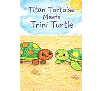 Titan Tortoise Meets Trini Turtle: A Story About the Letter T (Little Letters, Big Adventures)