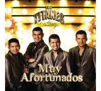 Titanes De Durango - Muy Afortunados