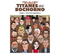 Titanes del bochorno. Tomo 1. Política nacional: TOMO 1: POLÍTICA ESPAÑOLA (CARAMBA)