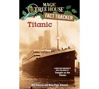 Titanic: A Nonfiction Companion to Magic Tree House #17: Tonight on the Titanic (Magic Tree House (R) Fact Tracker)