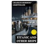 Titanic And Other Ships (ebook)