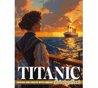 Titanic Coloring Book: Iconic Ship Coloring Pages with Unique Nautical Scenes for Adults to Relax and Unwind