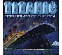 Titanic - Epic Songs of the Sea