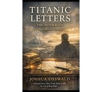 TITANIC LETTERS: THE AFTERMATH: Book XI of the Titanic Letters Saga
