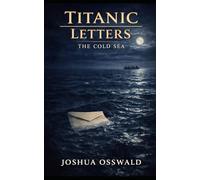 TITANIC LETTERS: THE COLD SEA: 4