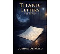 TITANIC LETTERS: THE IMPACT: 3