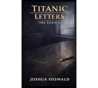 TITANIC LETTERS: THE SILENCE: 5