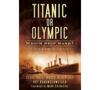 Titanic or Olympic: Which Ship Sank?: The Truth Behind the Conspiracy