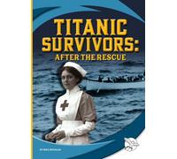 Titanic Survivors: After the Rescue (Titanic Voices)