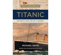 Titanic: The Death and Life of a Legend