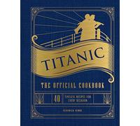 Titanic: The Official Cookbook