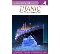 Titanic: The Story Lives On! (Penguin Young Readers, Level 4)