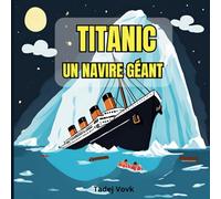 Titanic, un navire géant: Une histoire sur le Titanic pour les enfants de 6 à 12 ans