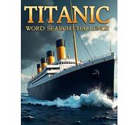 Titanic Word Search Challenge: 50 Challenging Puzzles for Bold Young Historians plus 10 Bonus Coloring Pages!