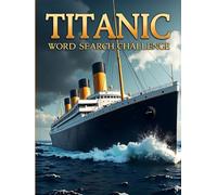 Titanic Word Search Challenge: 50 Challenging Puzzles for Bold Young Historians plus 10 Bonus Coloring Pages!