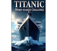Titanic Word Search Challenge: 50 Challenging Puzzles for Bold Young Historians plus 10 Bonus Coloring Pages!