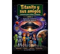 Titanito y sus amigos: Explorando El Universo y los Grandes Misterios