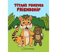 Titan's Forever Friendship (Adventures of Titan the Tiger)