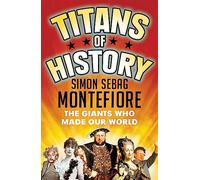 Titans Of History: The Giants Who Made Our World