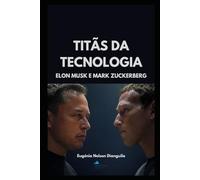 Titãs da Tecnologia: Elon Musk e Mark Zuckerberg