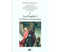 Titc02. Los Angeles, I. La Gloria Y Sus Jeranquías: Los Ángeles I. La Gloria y sus jerarquías (Los tipos iconográficos de la tradición cristiana)