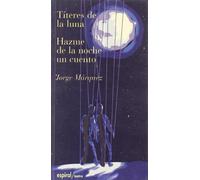 Títeres de la luna. Hazme de la noche un cuento: 196 (Espiral / Teatro)