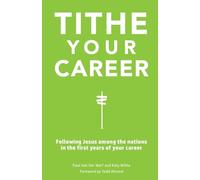 Tithe Your Career: Following Jesus among the nations in the first years of your career