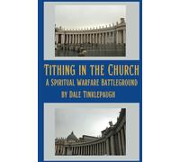 Tithing in the Church: A Spiritual Warfare Battleground (Tithing, Apostasy, and the Dragon)