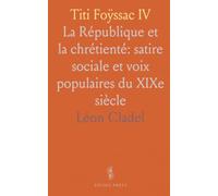 Titi Foÿssac IV: La République et la chrétienté: satire sociale et voix populaires du XIXe siècle