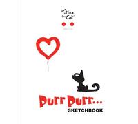 Titina the Cat Purr Purr... Sketchbook 2: For kids and adults, it’s a merry notebook for drawing, writing, painting, sketches, scribbles, notes, ... Premium illustrated cover with Titina the Cat