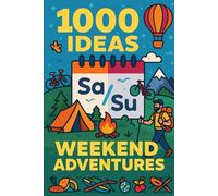 Title: 1000 Ideas: Weekend Adventures: Make every weekend count. (1000 Ideas Books)