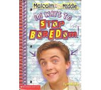 Title: 101 ways to stop being bored Malcolm in the middle