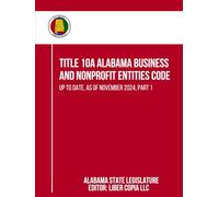 Title 10A Alabama Business and Nonprofit Entities Code: Up to Date, as of November 2024, Part 1