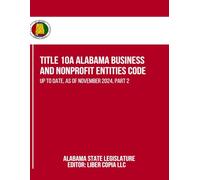 Title 10A Alabama Business and Nonprofit Entities Code: Up to Date, as of November 2024, Part 2