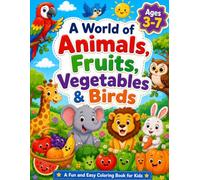 Title: A World of Animals, Fruits, Vegetables & Birds