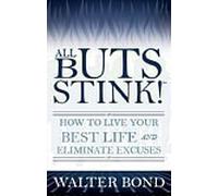 Title: All Buts Stink How to Live Your Best Life and Elim