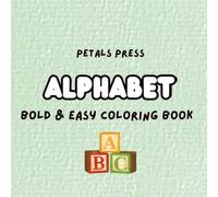 Title: Alphabet Food Coloring Book for Kids Ages 2-6: A to Z Easy & Bold Food Coloring Pages for Toddlers and Preschoolers | Learn the Alphabet, Fruits, Vegetables & Healthy Foods