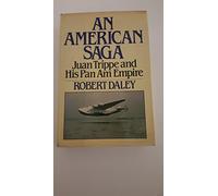 Title: An American saga Juan Trippe and his Pan Am empire