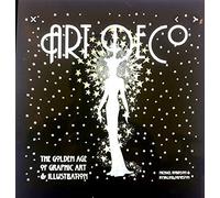 Title: Art Deco The Golden Age of Graphic Art n Illustrat