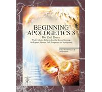 Title: Beginning Apologetics 8 The End Times What Cathol