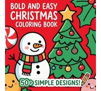 Title: Bold and Easy Christmas Coloring Book: Simple and Cozy Holiday Coloring Pages for Kids, Toddlers, and Beginners