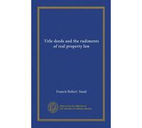 Title deeds and the rudiments of real property law
