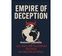 Title: Empire of Deception.: Lies, Wars, and the Struggle for Truth in a Multipolar World